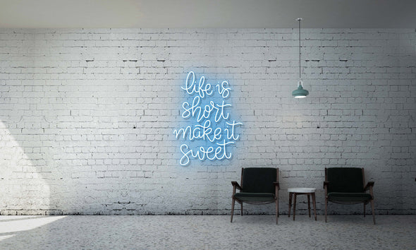 Life is short Make it sweet