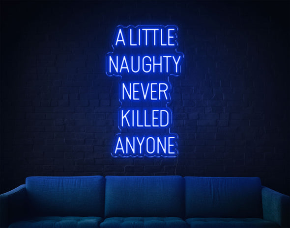 A Little Naughty Never Killed Anyone LED Neon Sign