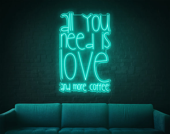 All You Need Is Love and more coffee LED Neon Sign
