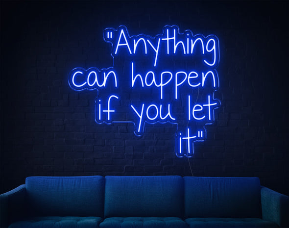 Anything Can Happen If You Let It LED Neon Sign