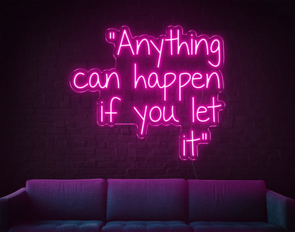 Anything Can Happen If You Let It LED Neon Sign