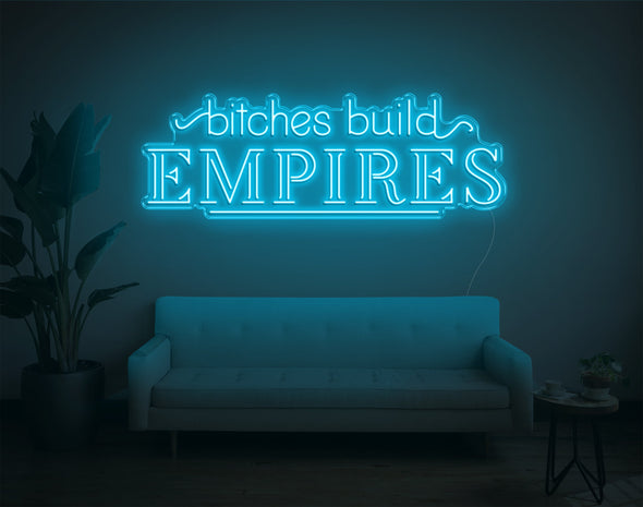 Bitches Build Empires LED Neon Sign