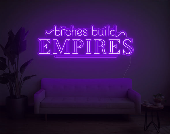 Bitches Build Empires LED Neon Sign
