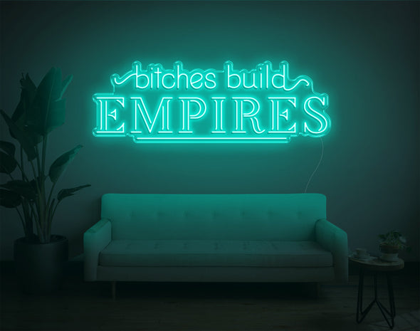 Bitches Build Empires LED Neon Sign