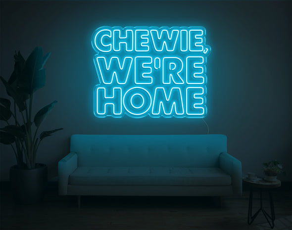 Chewie, We're Home LED Neon Sign