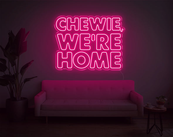 Chewie, We're Home LED Neon Sign