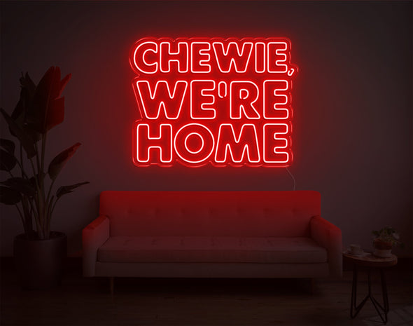 Chewie, We're Home LED Neon Sign