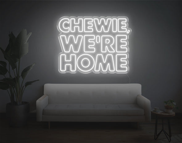Chewie, We're Home LED Neon Sign