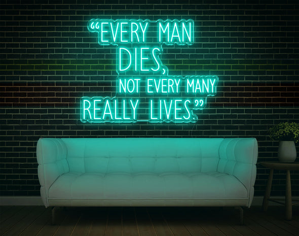 Every Man Dies, Not Every Man Really Lives LED Neon Sign