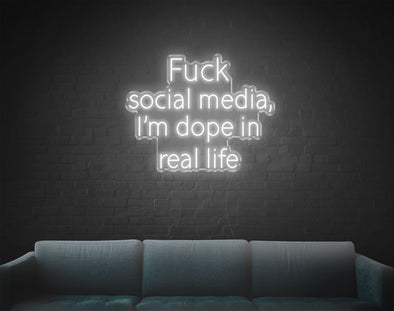 Fuck Social Media Im Dope In Real Life LED Neon Sign