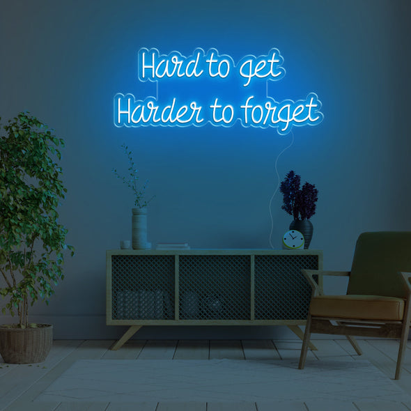 Hard To Get Harder To Forget LED Neon Sign