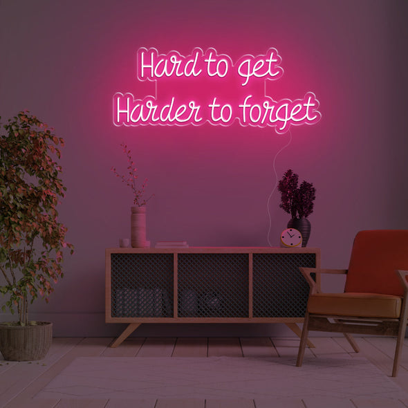 Hard To Get Harder To Forget LED Neon Sign