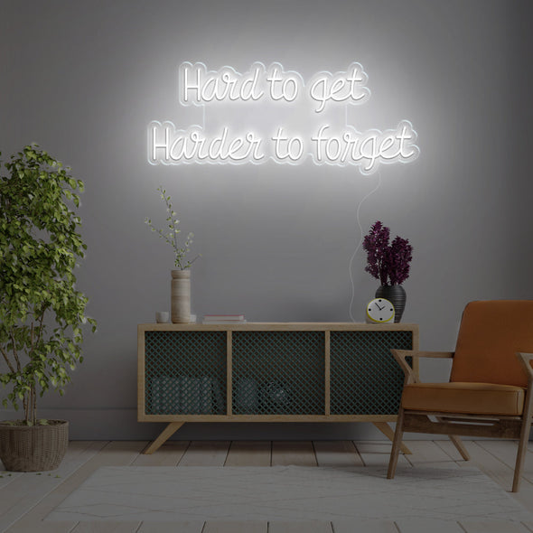 Hard To Get Harder To Forget LED Neon Sign