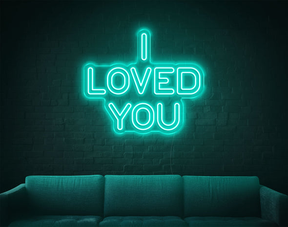 I Loved You LED Neon Sign