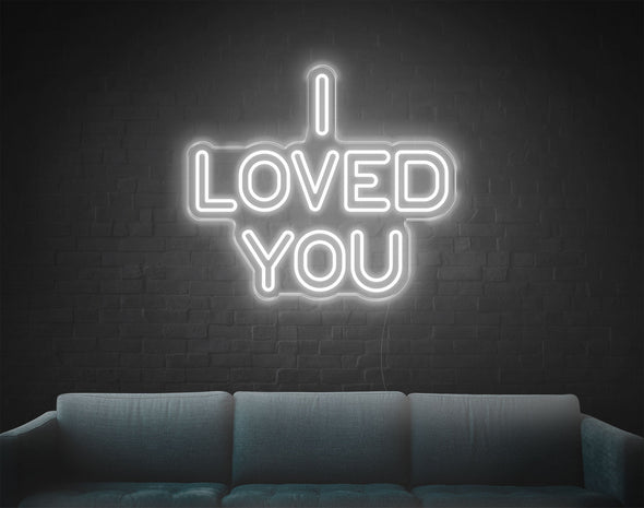 I Loved You LED Neon Sign