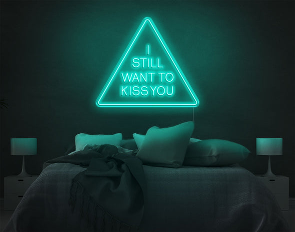 I Still Want To Kiss You LED Neon Sign