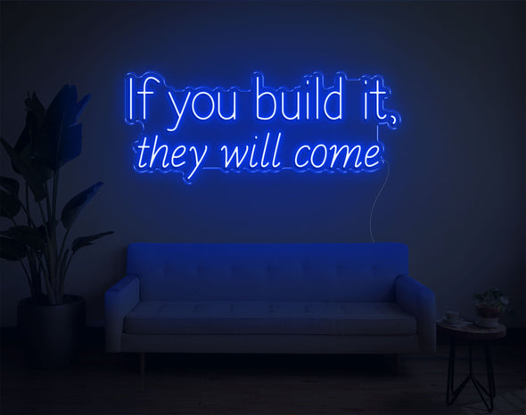 If You Build It They Will Come LED Neon Sign