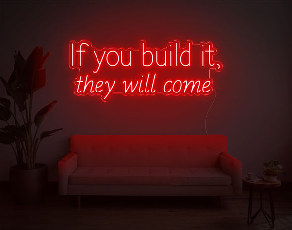 If You Build It They Will Come LED Neon Sign