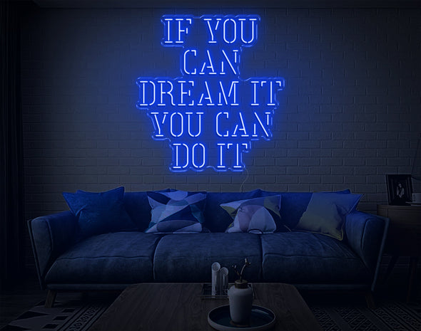 If You Can Dream It You Can Do It LED Neon Sign