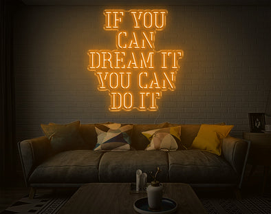 If You Can Dream It You Can Do It LED Neon Sign