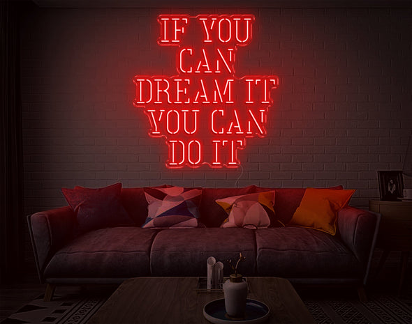 If You Can Dream It You Can Do It LED Neon Sign