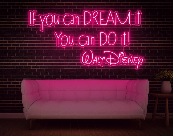 If You Can Dream It You Can Do It Walt Disney LED Neon Sign