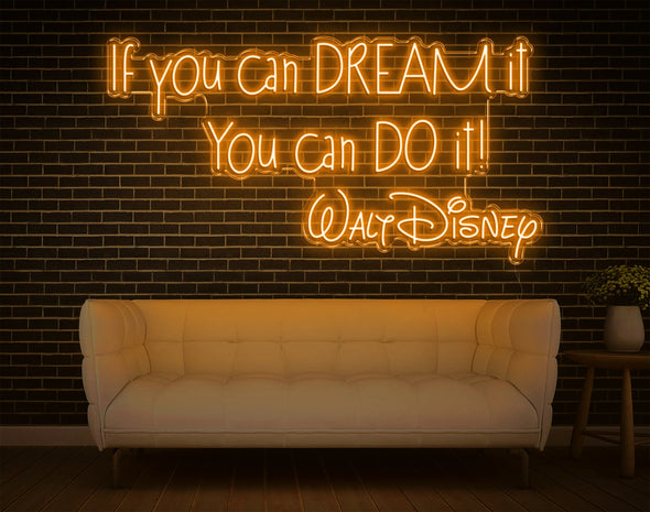 If You Can Dream It You Can Do It Walt Disney LED Neon Sign