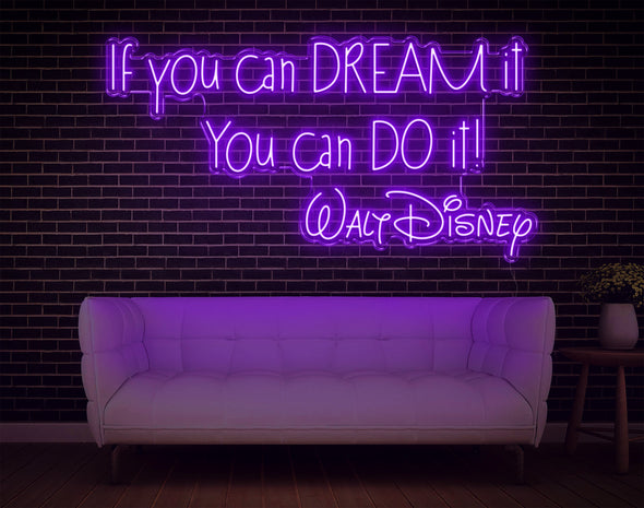 If You Can Dream It You Can Do It Walt Disney LED Neon Sign