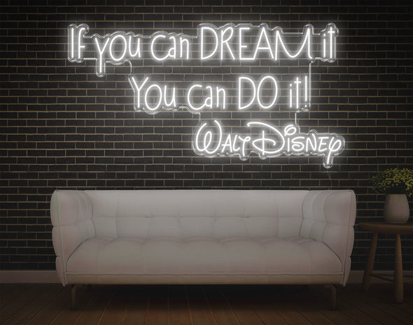 If You Can Dream It You Can Do It Walt Disney LED Neon Sign