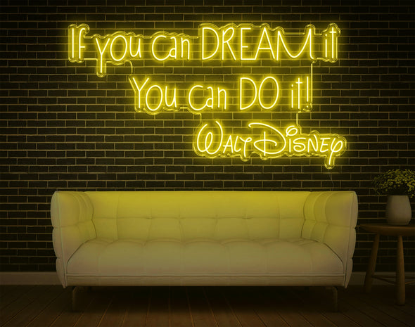 If You Can Dream It You Can Do It Walt Disney LED Neon Sign