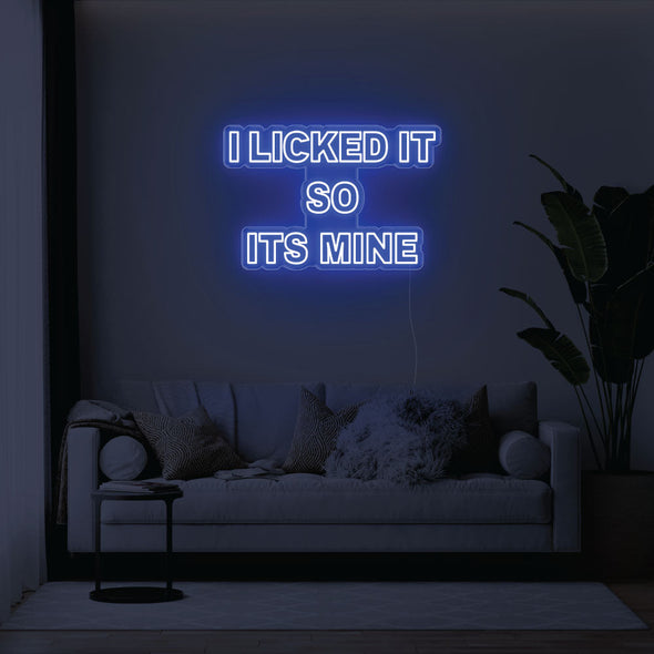 I Licked It So Its Mine LED Neon Sign