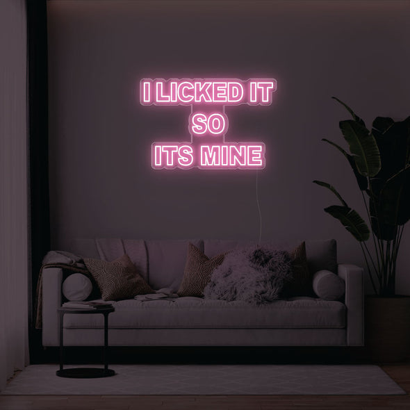 I Licked It So Its Mine LED Neon Sign