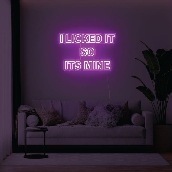 I Licked It So Its Mine LED Neon Sign