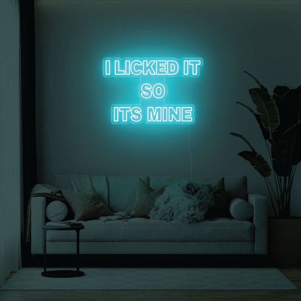 I Licked It So Its Mine LED Neon Sign