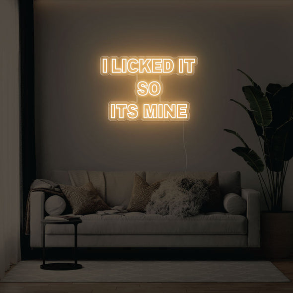 I Licked It So Its Mine LED Neon Sign