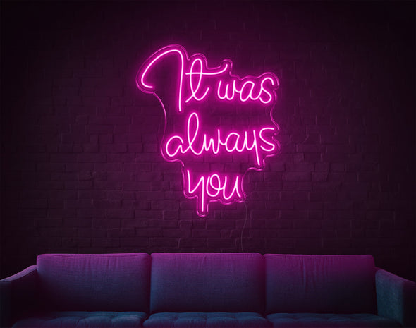 It Was Always You LED Neon Sign