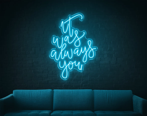 It Was Always You V2 LED Neon Sign