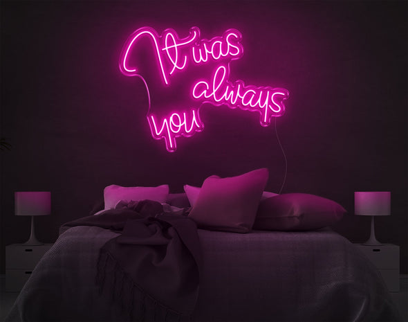 It Was Always You V3 LED Neon Sign