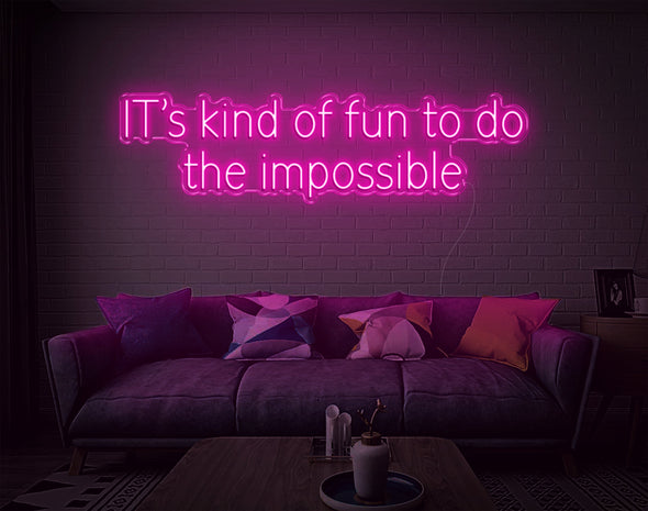 Its Kind Of Fun To Do The Impossible LED Neon Sign