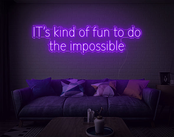 Its Kind Of Fun To Do The Impossible LED Neon Sign
