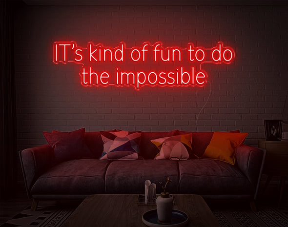 Its Kind Of Fun To Do The Impossible LED Neon Sign