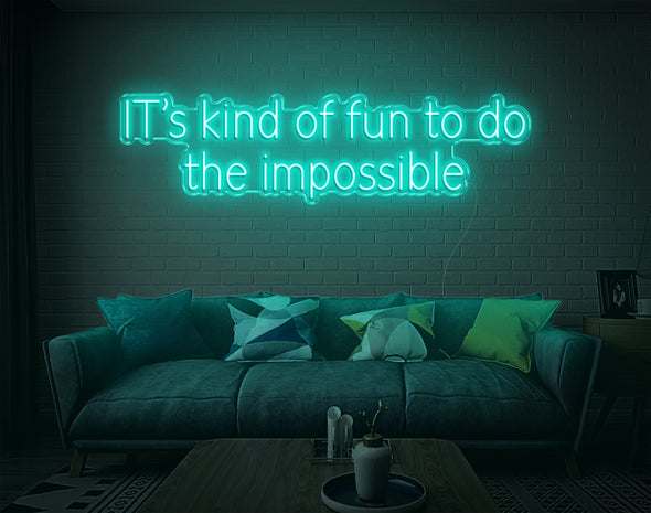 Its Kind Of Fun To Do The Impossible LED Neon Sign