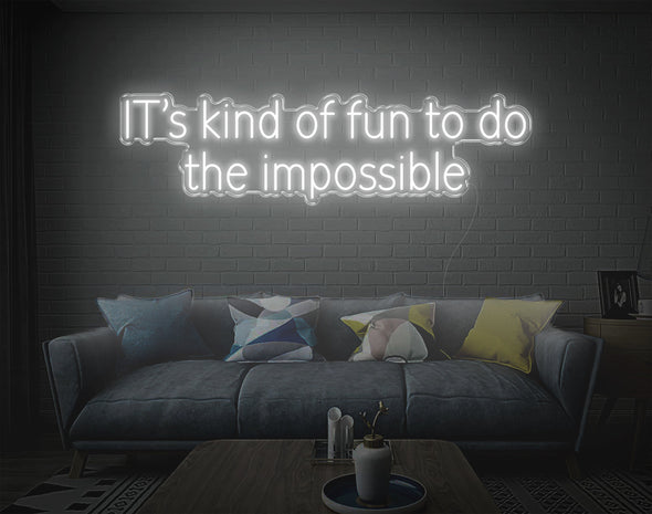 Its Kind Of Fun To Do The Impossible LED Neon Sign