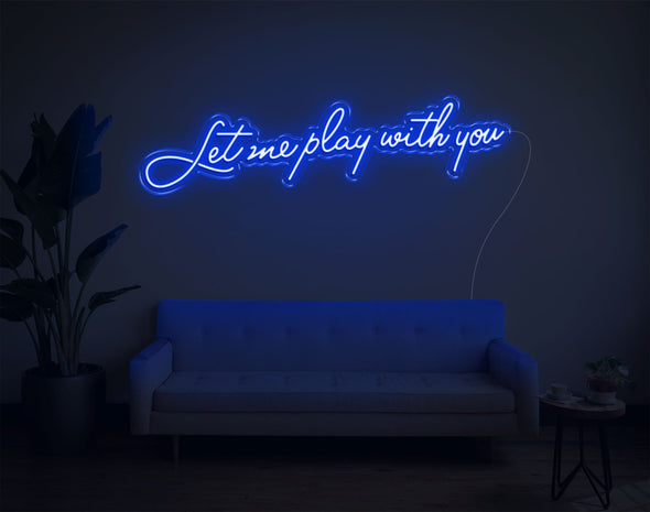 Let Me Play With You LED Neon Sign