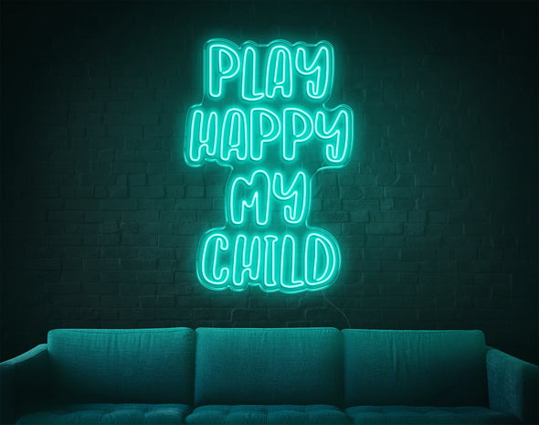 Play Happy My Child LED Neon Sign