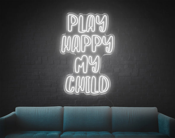 Play Happy My Child LED Neon Sign