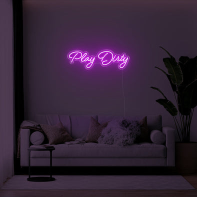 Play Dirty LED Neon Sign