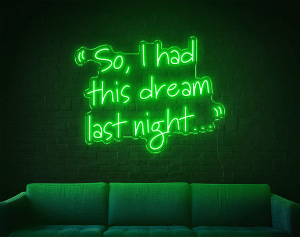So, I Had This Dream Last Night LED Neon Sign