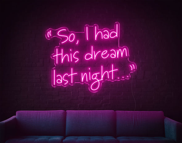 So, I Had This Dream Last Night LED Neon Sign