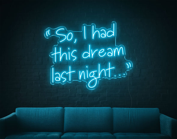 So, I Had This Dream Last Night LED Neon Sign